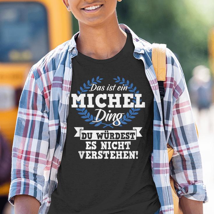 Das Ist Ein Michel Ding Du Würdest Es Nicht Understand Kinder Tshirt