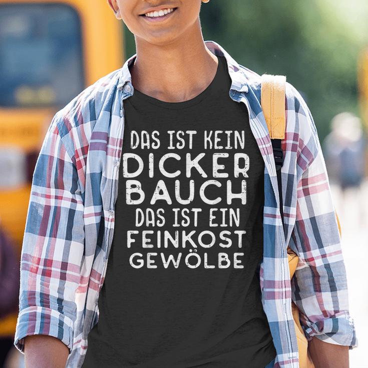 Das Ist Kein Dicker Bauch Ein Feinkost Gewölbe Kinder Tshirt