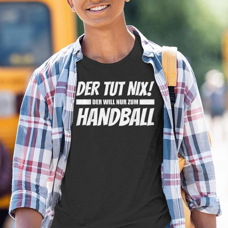 'Der Tut Nix Der Will Nur Zum Handball' Kinder Tshirt