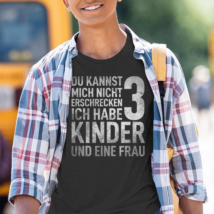 Du Kannst Mich Nicht Erschreckcken Ich Habe 3 Kinder Tshirt