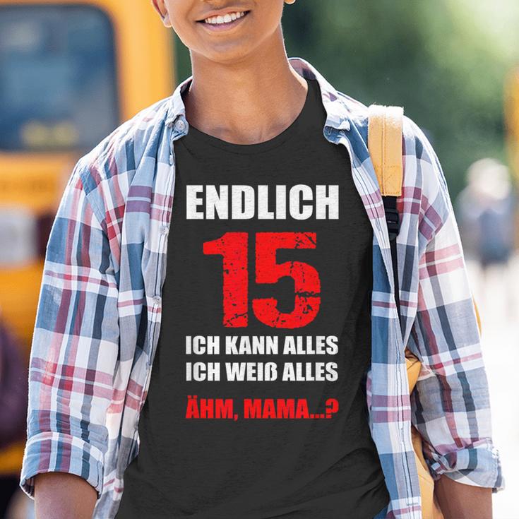 Endlich 15 Ich Kann Alles Ich Weiß Alles Ich Weiß Alles Finally Kinder Tshirt