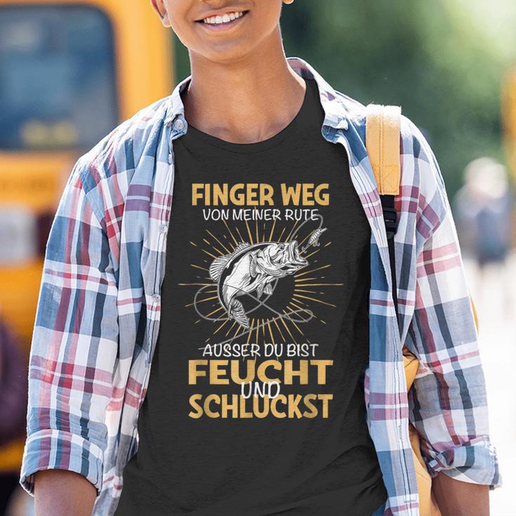 Finger Wegon Meiner Rute Ausser Du Bist Feucht Schluckst Kinder Tshirt