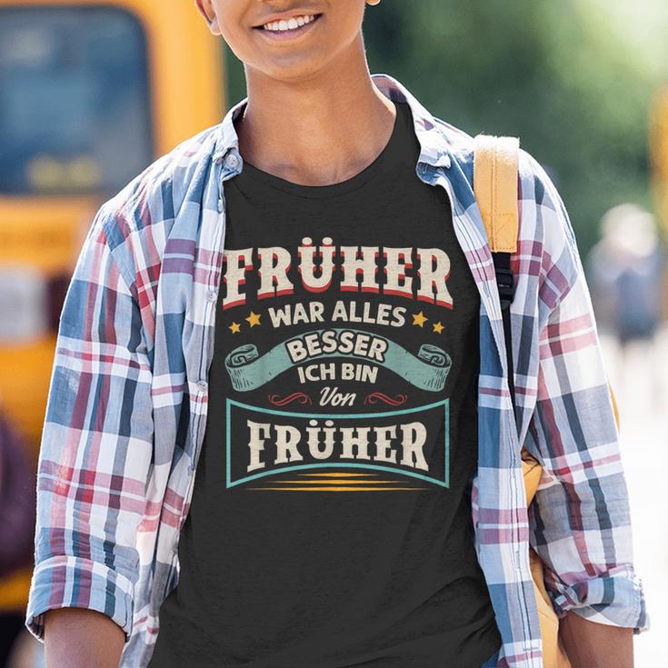 Früher War Alles Besser Ich Bin Von Früher Rentner Saying Kinder Tshirt