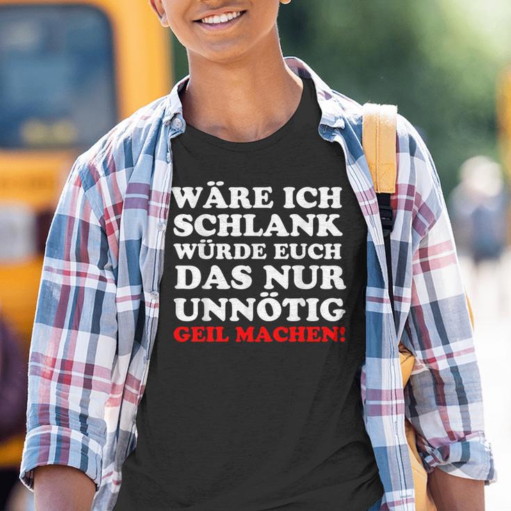 Fun Ich Schlank Würde Das Dich Nur Unnecessary Geil Machen Kinder Tshirt