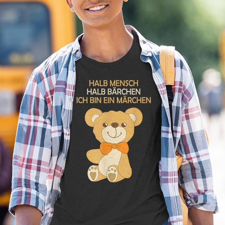 Halb Mensch Halb Bärchen Ich Bin Ein Märchenchen Half People Kinder Tshirt