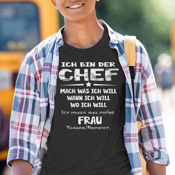 Ich Bin Der Chef Mach Was Ich Will Muss Meine Frau Fragen S Kinder Tshirt