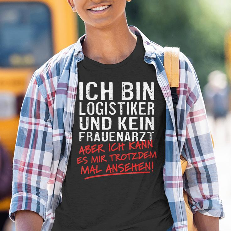 Ich Bin Logistiker Und Kein Frauenarzt Logistikt German Language Kinder Tshirt