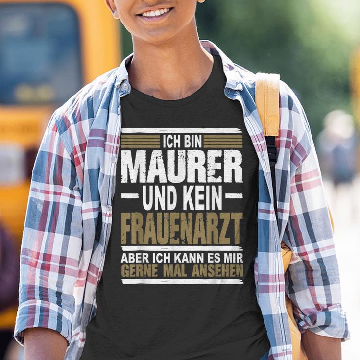 Ich Bin Maurer Und Keine Frauenararz Ich Bin M Kinder Tshirt