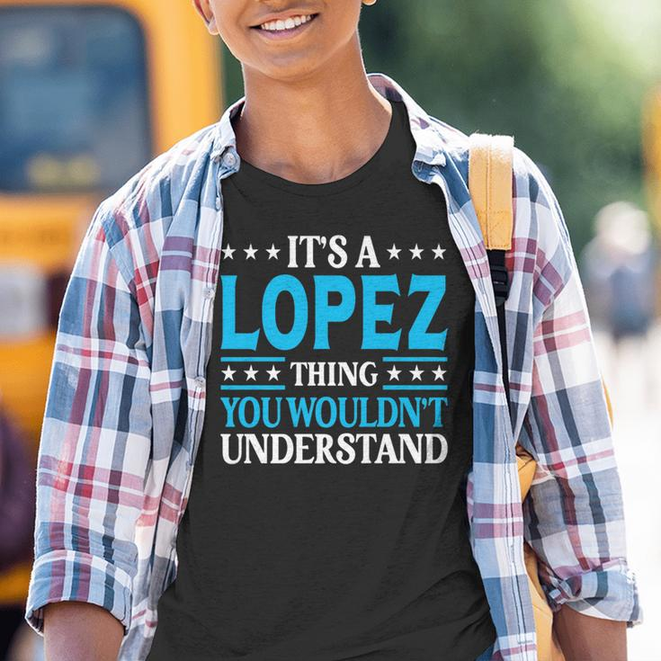 It's A Lopez Thing Surname Team Family Last Name Lopez Youth T-shirt