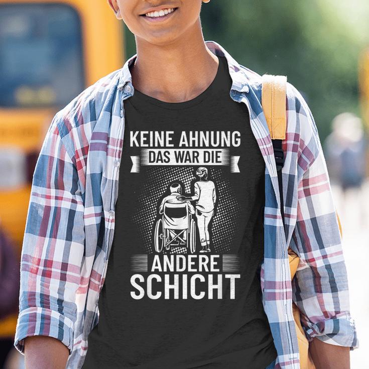 Keine Ahnung Das War Die Andere Schicht Altenpflegeger Saying Kinder Tshirt