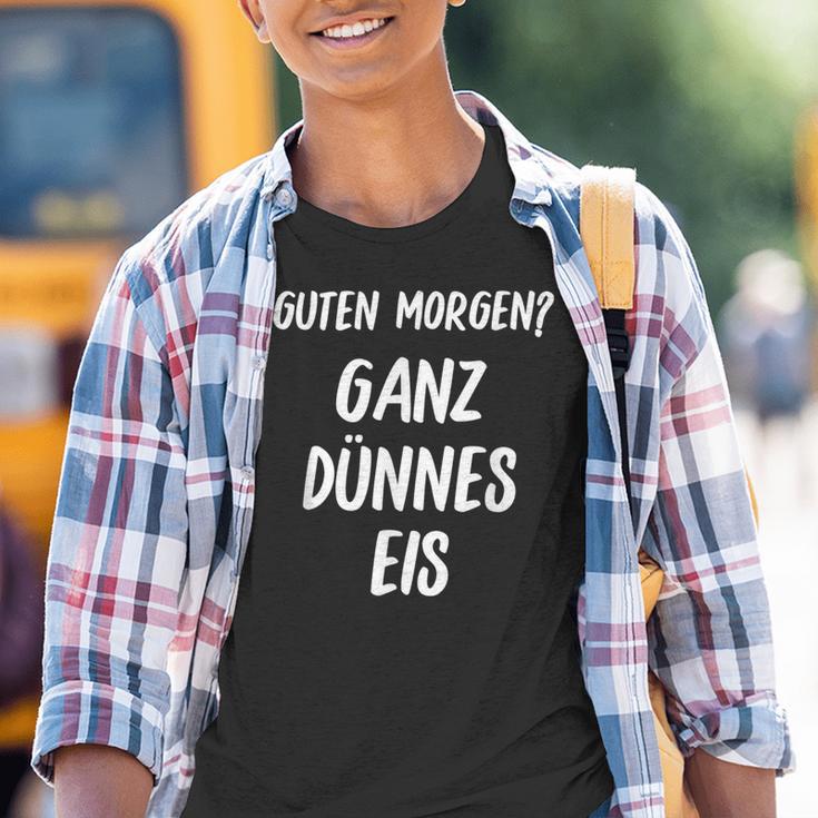 Lustiges Guten Morgen Ganz Dünnes Eis Morgenmuffel Schrift Kinder Tshirt