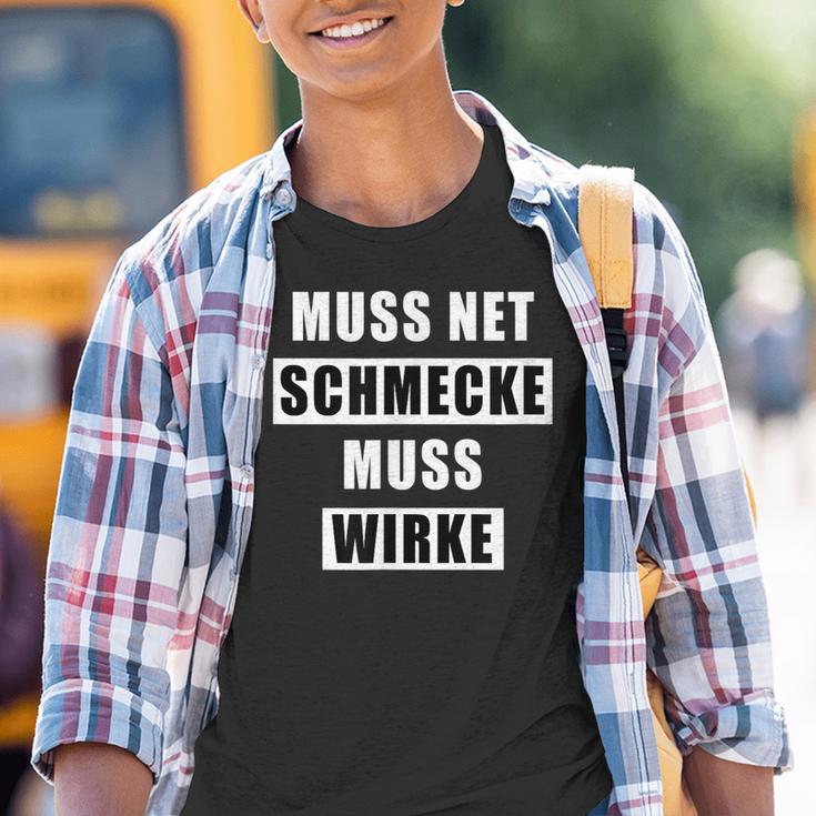 Muss Net Schmecke Muss Wirke Kinder Tshirt