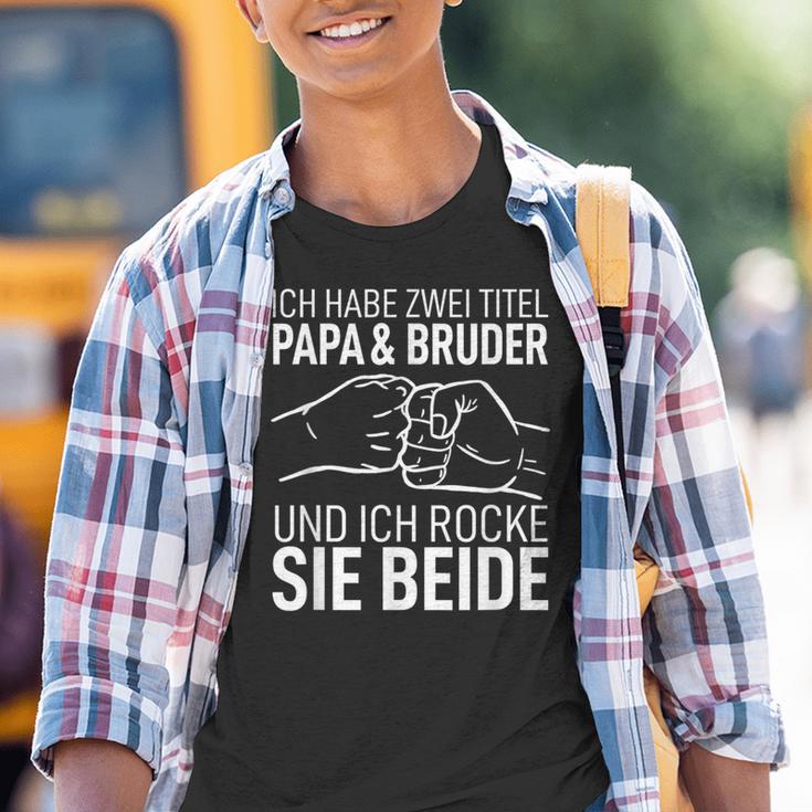 Vatertag Geschenk Dad Ich Habe Zwei Titel Papa Und Bruder Kinder Tshirt