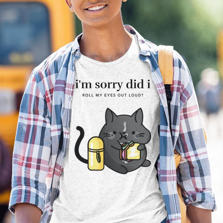 I'm Sorry Did I Roll My Eyes Out Loud Sarkastische Katze Kinder Tshirt