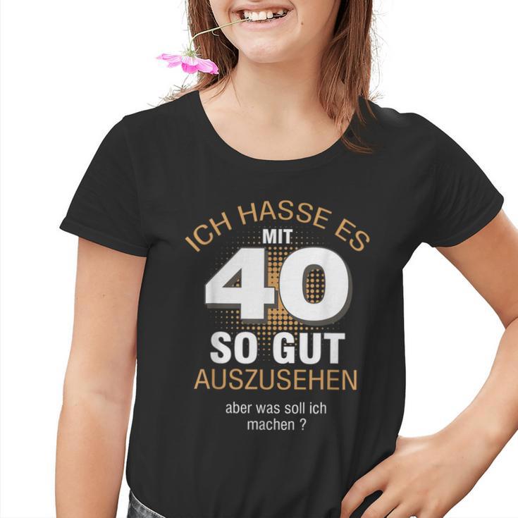 40 Jahre Geburtstag Ich Hasse Es Mit 40 So Gut Aussehen S Kinder Tshirt