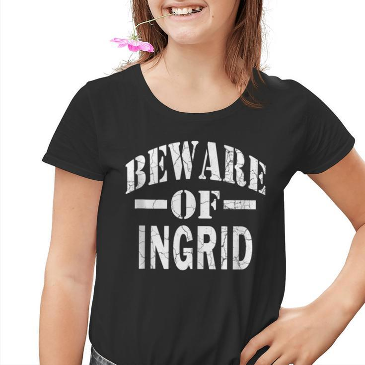 Beware Of Ingrid Family Reunion Last Name Team Custom Youth T-shirt