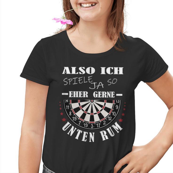 Dart Sayings Also Ich Spiele Gerne Unten Rum Dartsport Kinder Tshirt