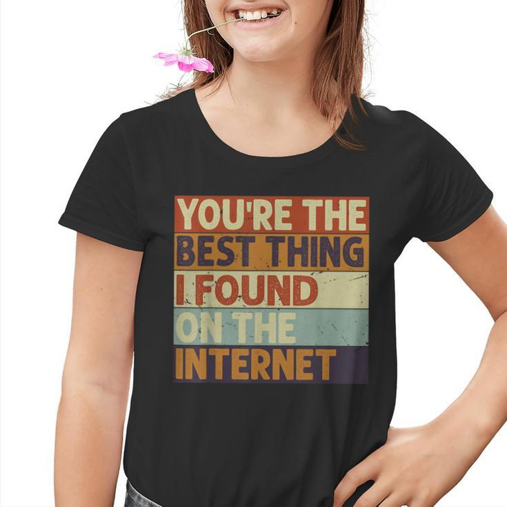 Du Bist Das Beste Was Ich Je Im Internet Gefunden Hab Kinder Tshirt