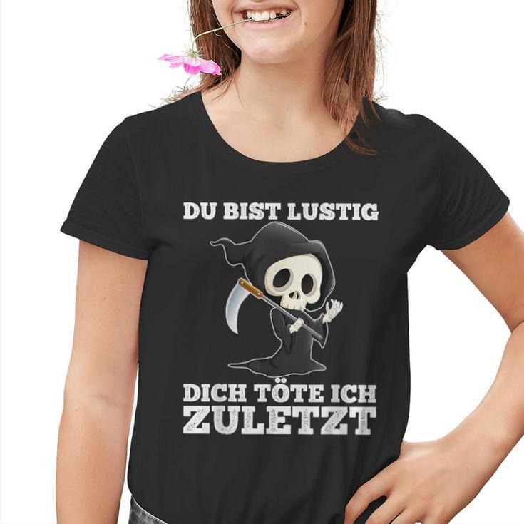 Du Bist Lustig Dich Töte Ich Zuletzt Sarcasm Kinder Tshirt