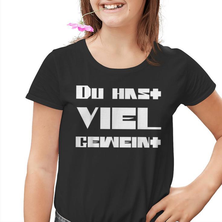 Du Hast Viel Geweint Kinder Tshirt