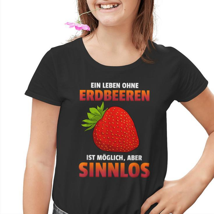 Ein Leben Ohne Strawberries Ist Possible But Sinnlos Strawberries Ist Erdberere German Kinder Tshirt