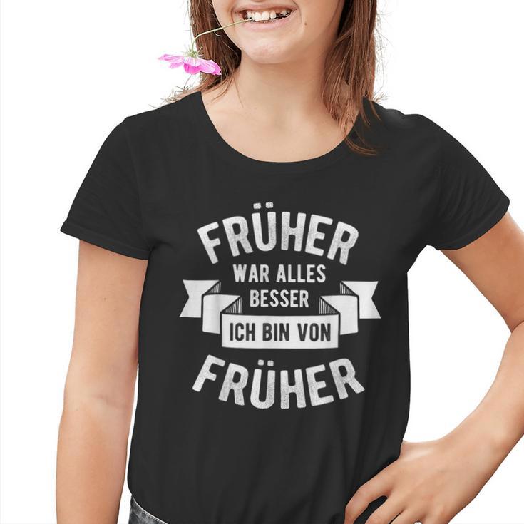 Früher War Alles Besser Ich Bin Von Früher Opa Oma Pensioner Kinder Tshirt