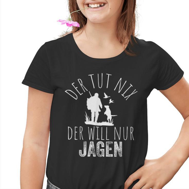 Jäger Der Tut Nix Der Willnur Jagen Kinder Tshirt