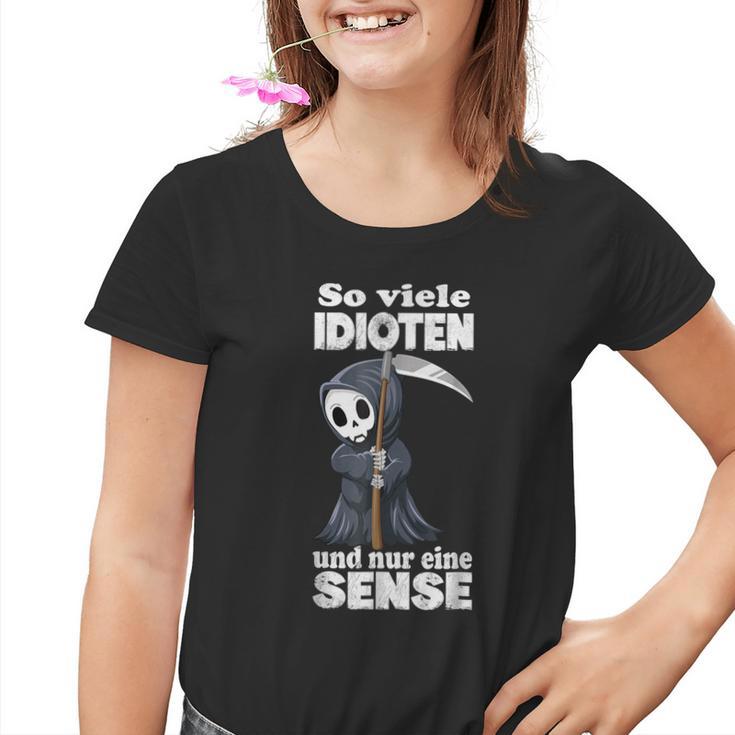 Spruch Soiele Idioten Und Nur Eine Sense S Kinder Tshirt