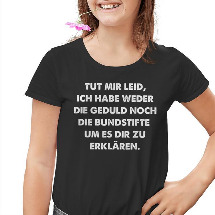 Habe Neder Die Geduld Noch Die Buntstifte Saying Kinder Tshirt