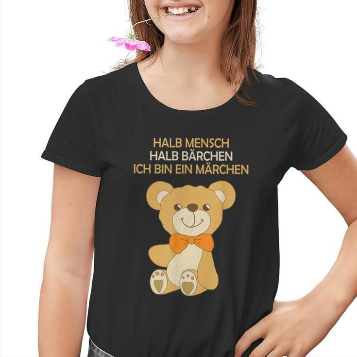 Halb Mensch Halb Bärchen Ich Bin Ein Märchenchen Half People Kinder Tshirt