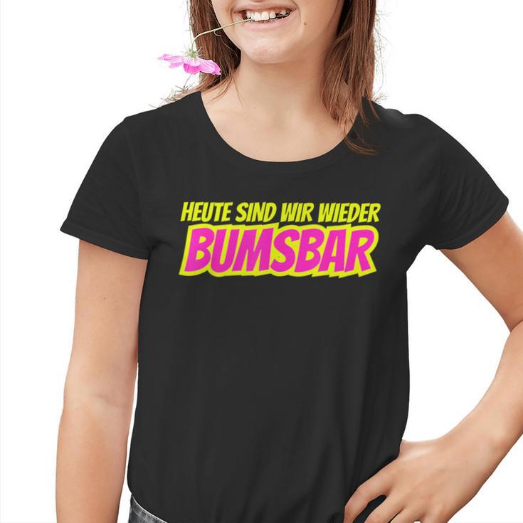 Heute Sind Wir Wieder Bumsbar Party Outfit Summer Mallorca Kinder Tshirt