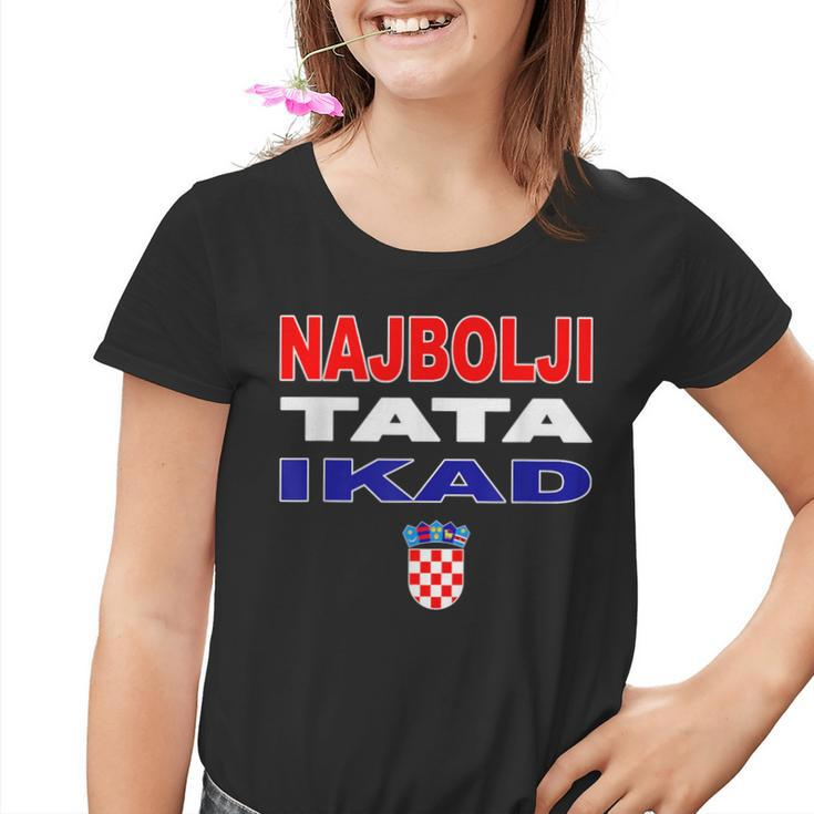 Hrvatska Father Croatia Flag Best Dad Ever Najbolji Tata Ikad Kinder Tshirt