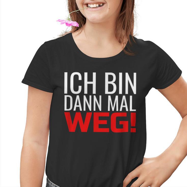 Ich Bin Dann Mal Weg Kinder Tshirt