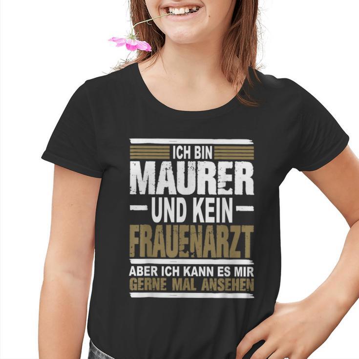 Ich Bin Maurer Und Keine Frauenararz Ich Bin M Kinder Tshirt