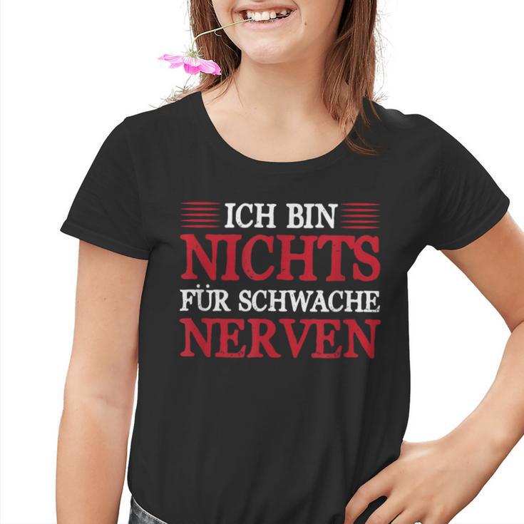 Ich Bin Nichts Für Schwache Nerven Sarcasmus Humor Kinder Tshirt