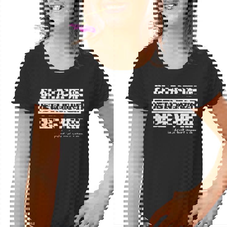 Ich Hab Den Besten Bruder Der Welt Schweister I Have The Best Bro Kinder Tshirt