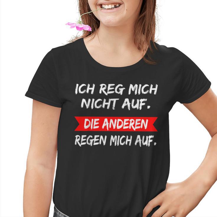 Ich Reg Mich Nicht Auf Die Anderen Rain Mich Auf Kinder Tshirt