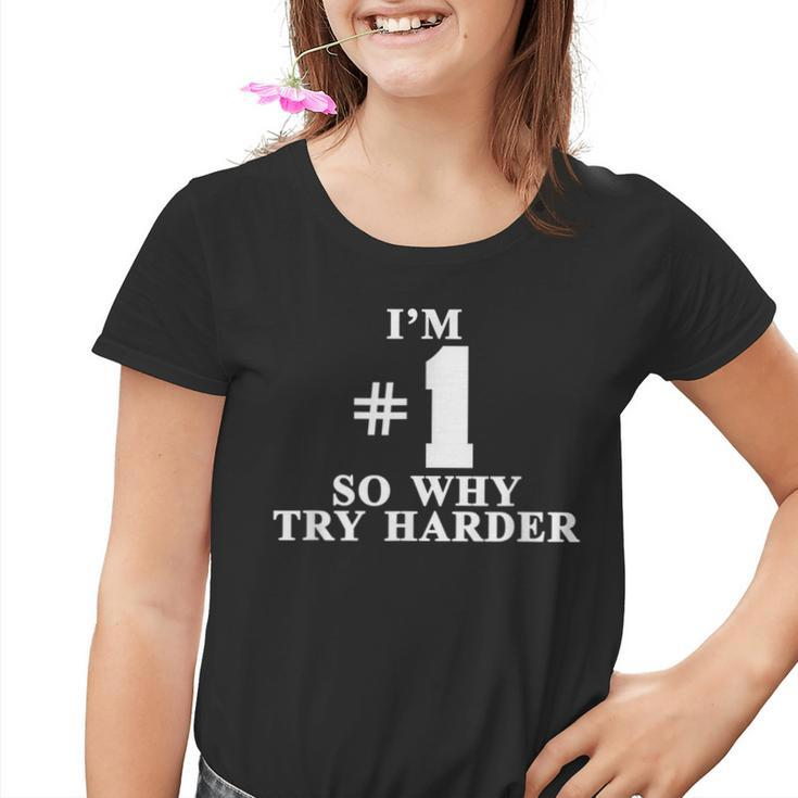 I'm 1 So Why Try Hardener Kinder Tshirt
