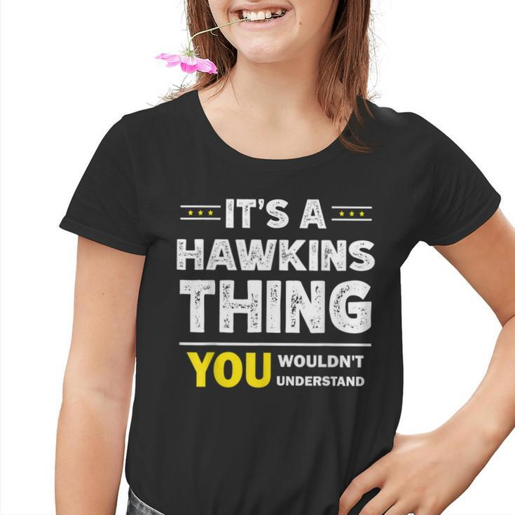 It's A Hawkins Thing You Wouldn't Understand Family Name Youth T-shirt