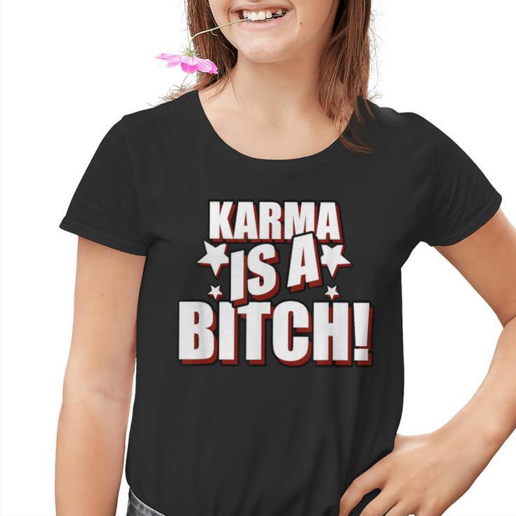 Karma Is A Bitch Slogan Kinder Tshirt