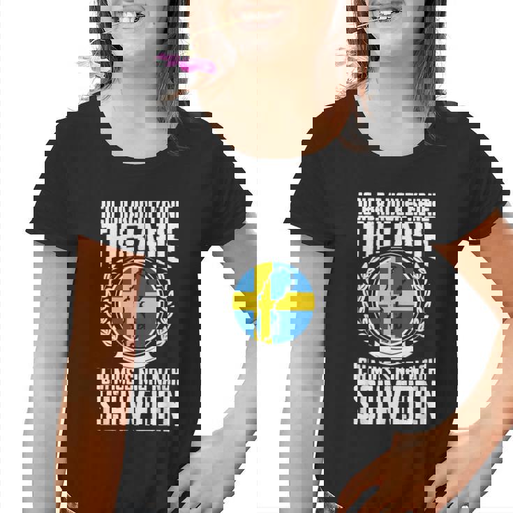 Keine Therapie Ich Muss Nur Nach Sweden Kinder Tshirt