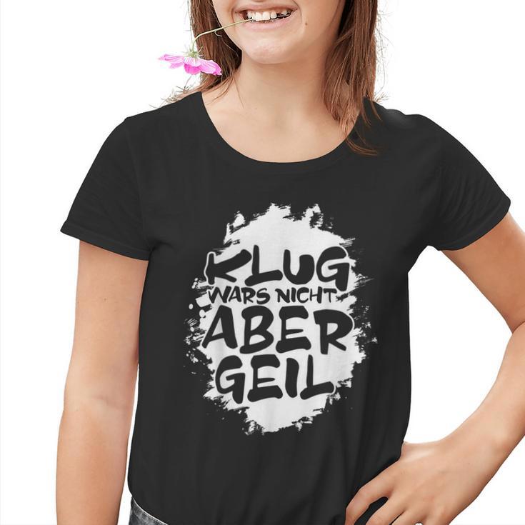 With Klug Wars Nicht Aber Geil German Kinder Tshirt