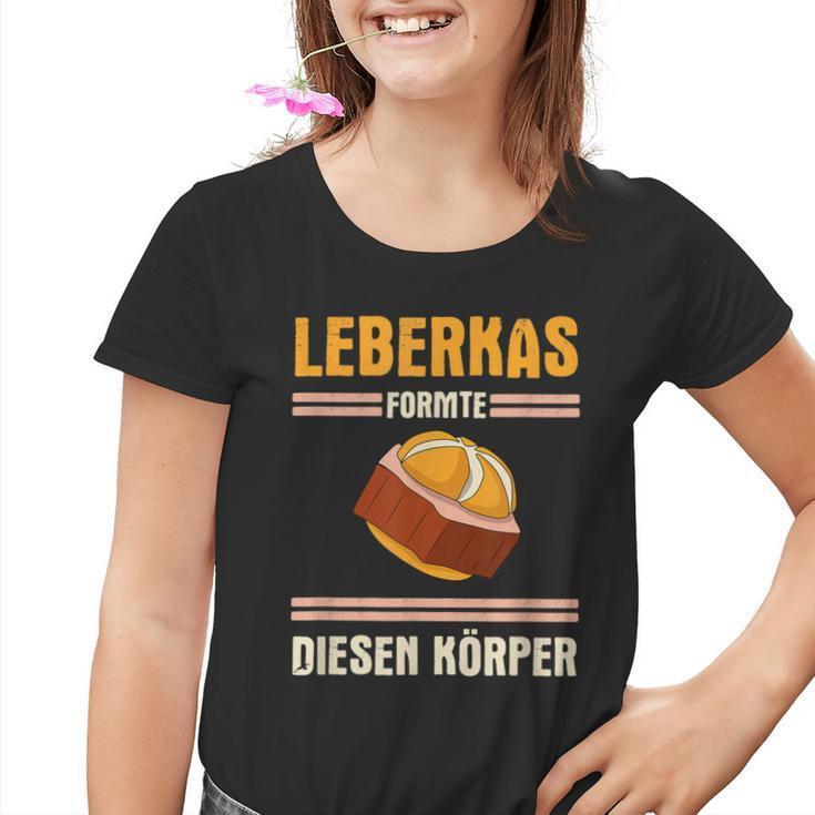Leberkäse Leberkas Formte Diesen Körper German Kinder Tshirt