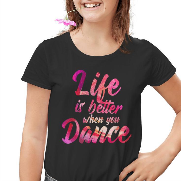 Life Is Better When You Dance Ballet Dancer Kinder Tshirt