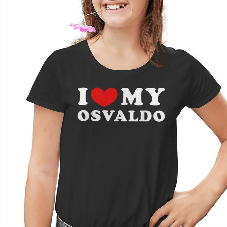 I Love My Osvaldo I Love My Osvaldo Kinder Tshirt