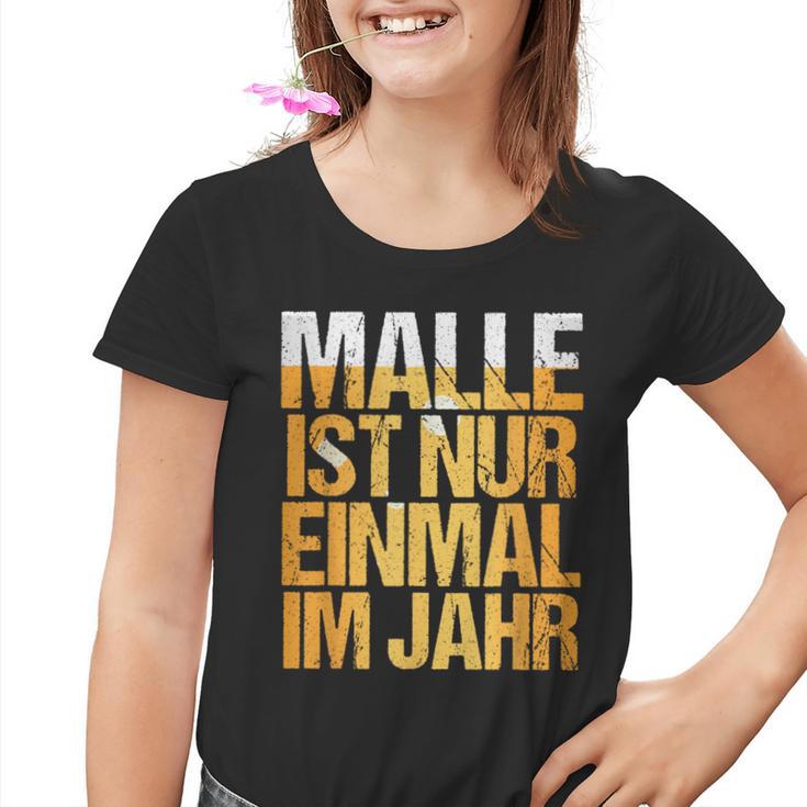 Mallorca Party Malle Ist Nur Einmal Im Jahr Kinder Tshirt