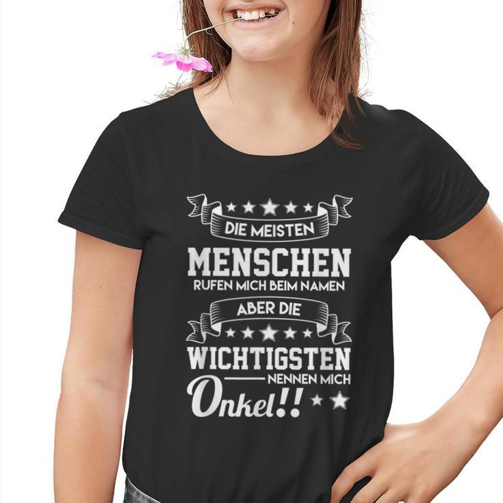 Menschen Rufen Beim Namen Aber Wichtigsten Unkel S Kinder Tshirt