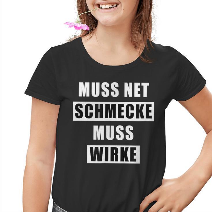 Muss Net Schmecke Muss Wirke Kinder Tshirt