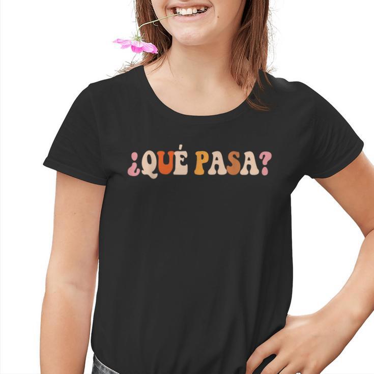 Qué Pasa Spanish Slang Latino Slogan Retro Kinder Tshirt