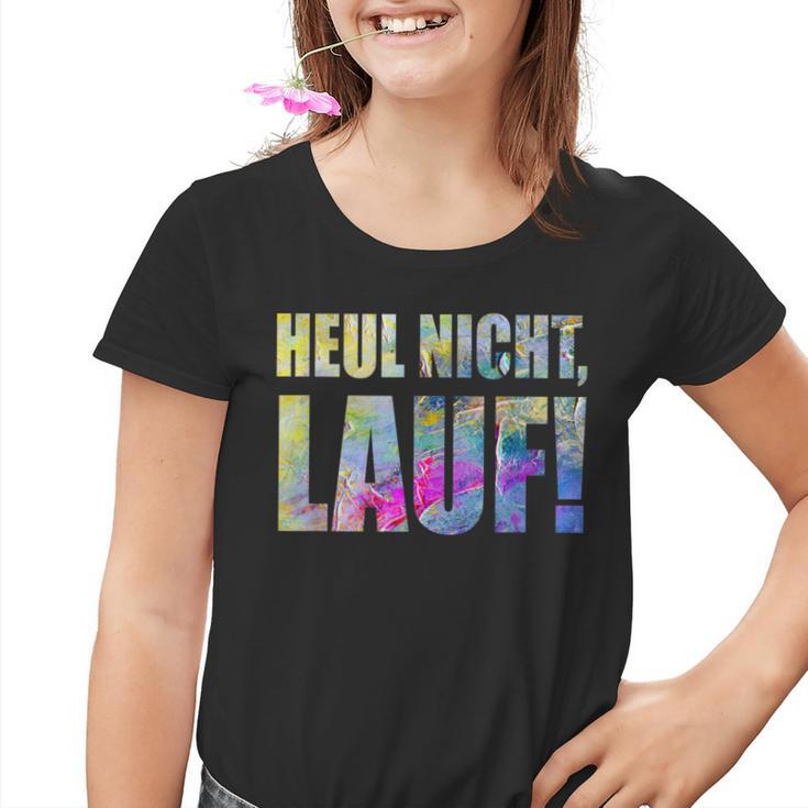 For Runners Heul Nicht Lauf Kinder Tshirt